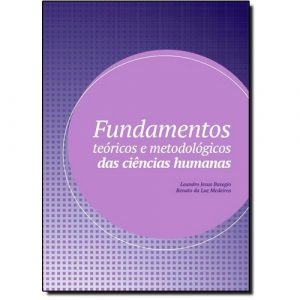 Fundamentos Teóricos E Metodológicos Das Ciências Humanas